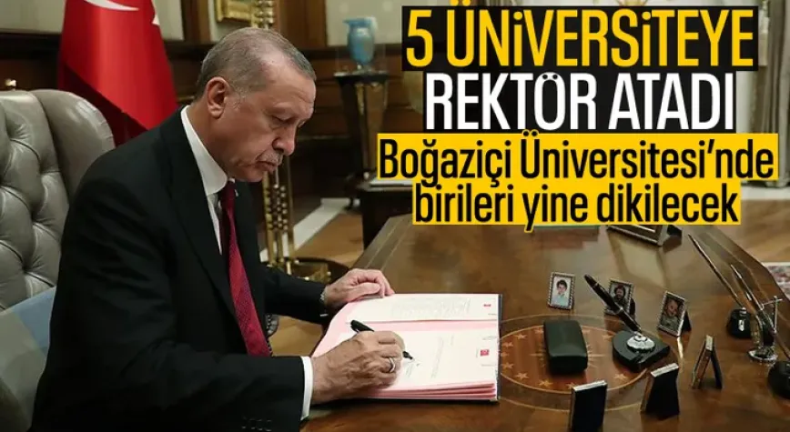 Erdoğan’ın İmzasıyla Boğaziçi ve Marmara Dahil 5 Üniversiteye Rektör Atandı