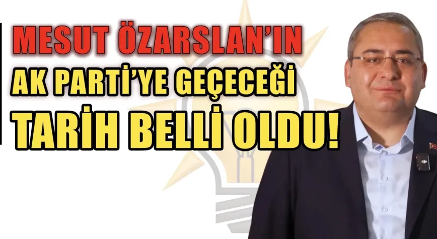 Keçiören Belediye Başkanı Mesut Özarslan’ın Ak Parti’ye geçeceği tarih belli oldu!