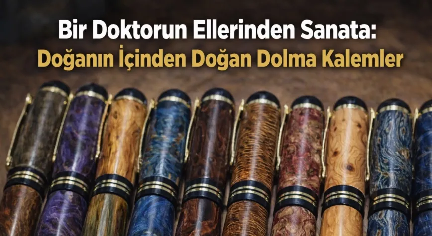 Şifa Veren Eller Bu Kez Ağaca Dokundu: Dr. Tarık Sirkeci’den El Yapımı Ahşap Kalemler