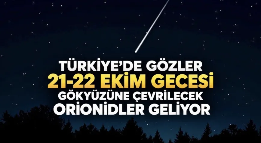 TÜRKİYE’DE GÖZLER 21-22 EKİM GECESİ GÖKYÜZÜNE ÇEVRİLECEK: ORİONİDLER GELİYOR!